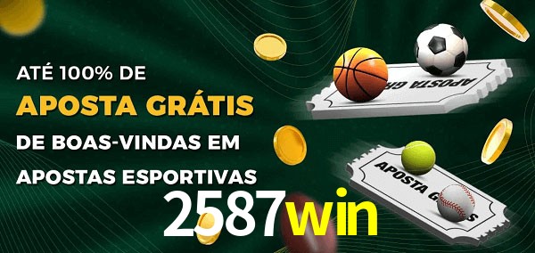 2587win Ate 100% de Aposta Gratis